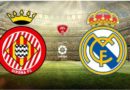 Nhận định bóng đá Girona vs Real Madrid, 00h30 ngày 26/4