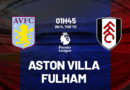 Nhận định bóng đá Aston Villa vs Fulham, 01h45 ngày 26/4: Bệ phóng sân nhà