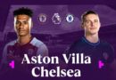 Nhận định – dự đoán bóng đá trận Aston Villa vs Chelsea, 02h00 ngày 28/4