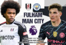 Nhận định – dự đoán Fulham vs Man City, 18h30 ngày 11/5: tiếp đà chiến thắng